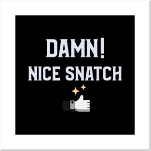 Damn! Nice Snatch Gym Shirt Posters and Art